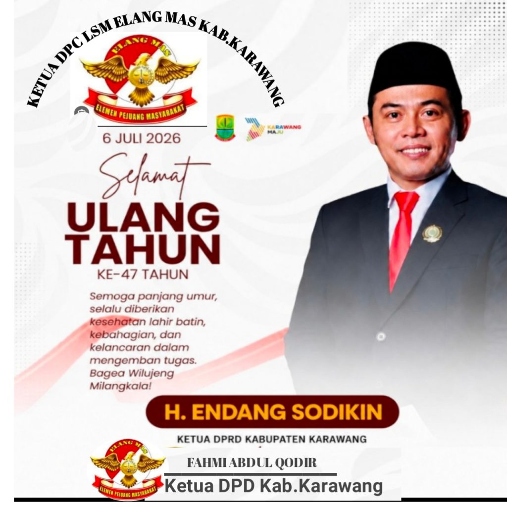 Ketua DPC LSM ELANG MAS Kabupaten Karawang Ucapkan Selamat Milad ke-47 kepada Ketua DPRD Kabupaten Karawang H. Endang Shodikin